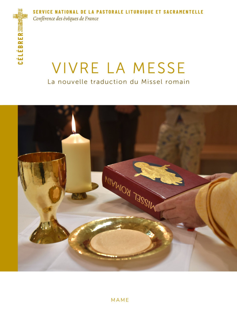 Vivre la messe. La nouvelle traduction du Missel romain - Bernadette Melois - MAME DESCLEE