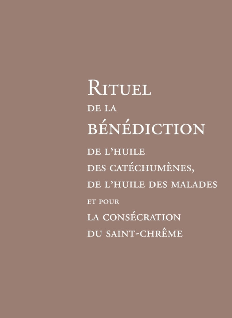 Rituel de la bénédiction de l'huile des catéchumènes, de l'huile des malades et pour la consécration -  AELF - MAME DESCLEE