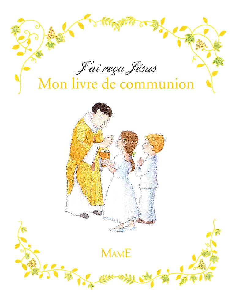 J'ai reçu Jésus - Mon livre de communion - Sophie De Mullenheim - MAME