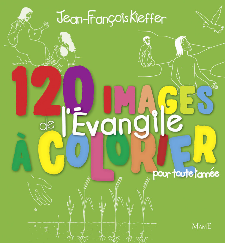 120 images de l'Evangile à colorier toute l'année - Jean-François Kieffer - MAME