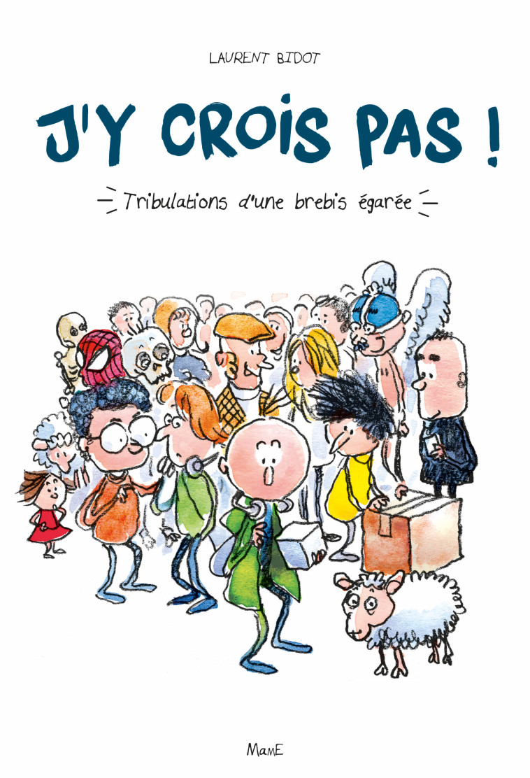 J'y crois pas ! Tribulations d'une brebis égarée - Laurent Bidot - MAME