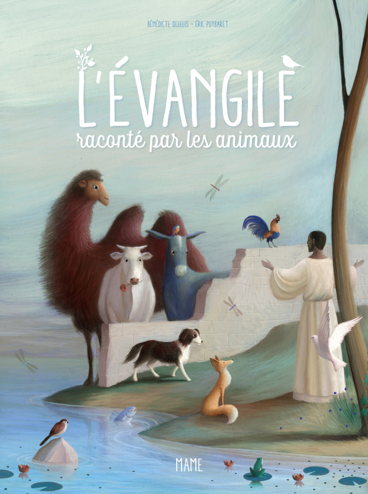 L'évangile raconté par les animaux - Bénédicte Delelis - MAME