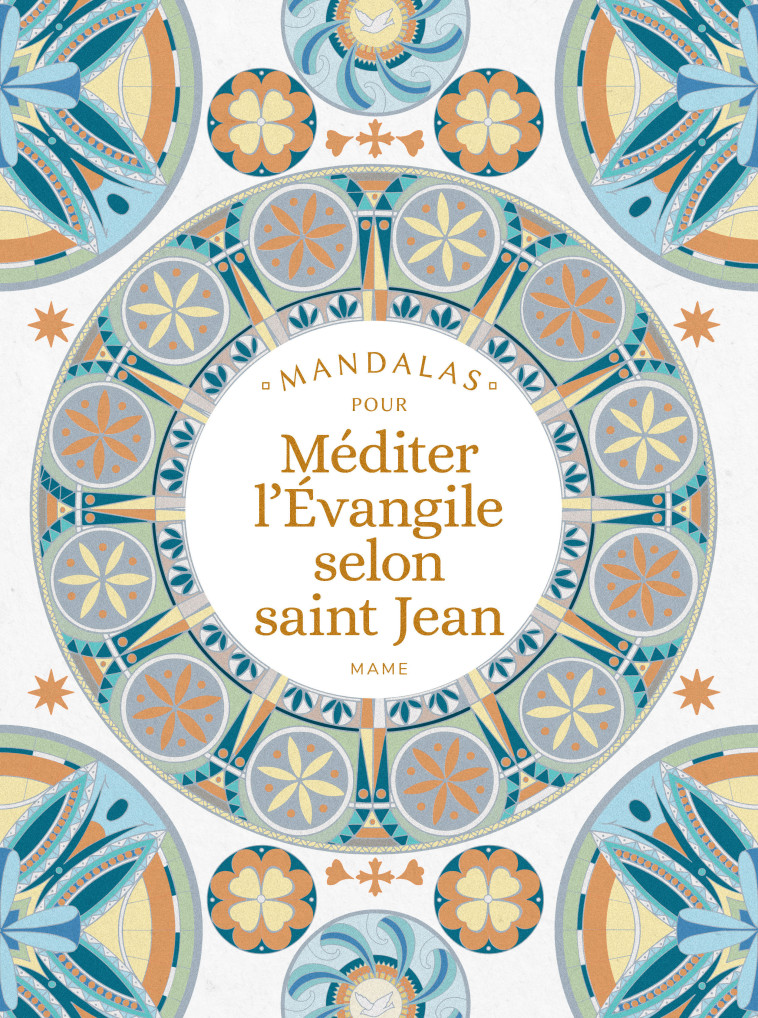 Mandalas pour méditer l Évangile selon saint Jean - Sylvie Mériaux - MAME