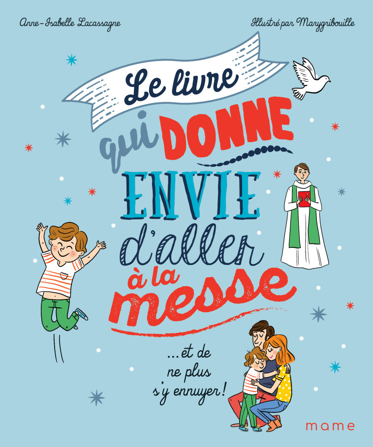 Le livre qui donne envie d'aller à la messe - Anne-Isabelle Lacassagne - MAME