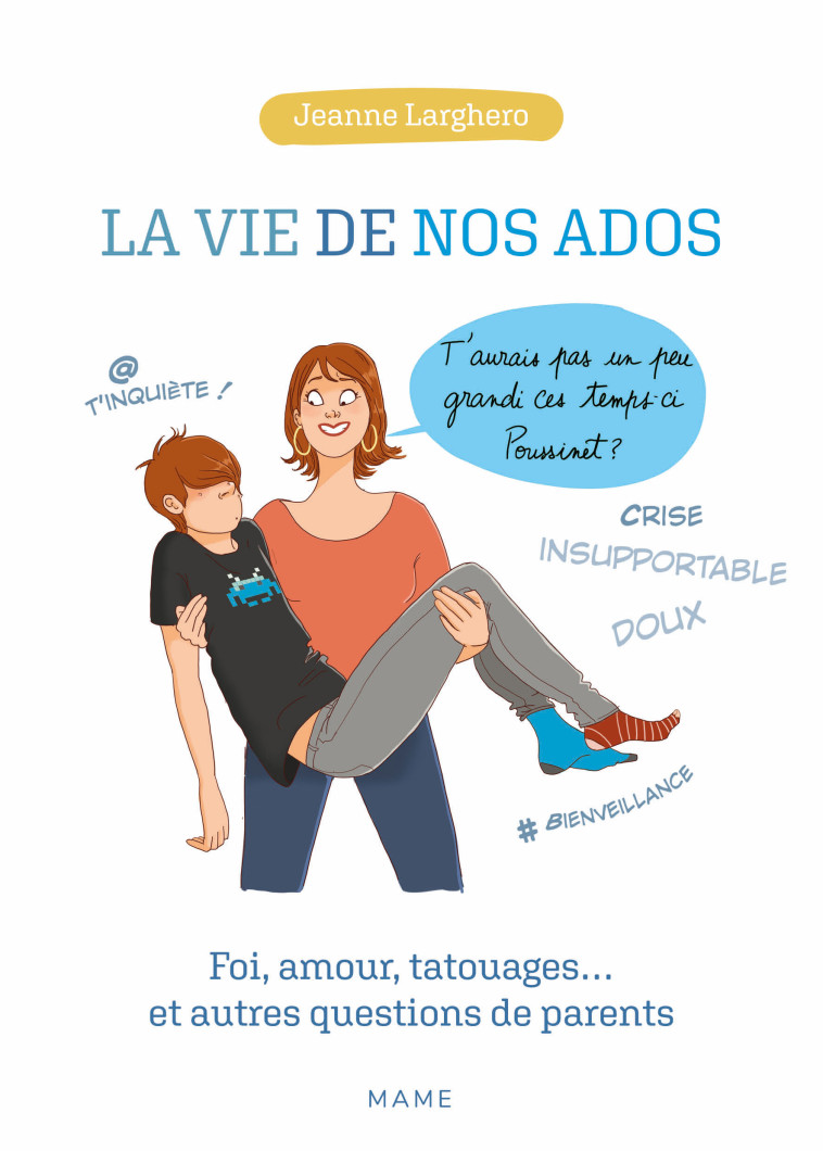 La vie de nos ados. Foi, amour, tatouages et autres questions de parents - Jeanne Larghero - MAME