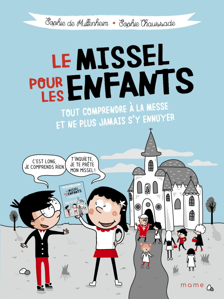 Le missel pour les enfants - Tout comprendre à la messe et ne plus jamais s'y ennuyer - Sophie Chaussade - MAME