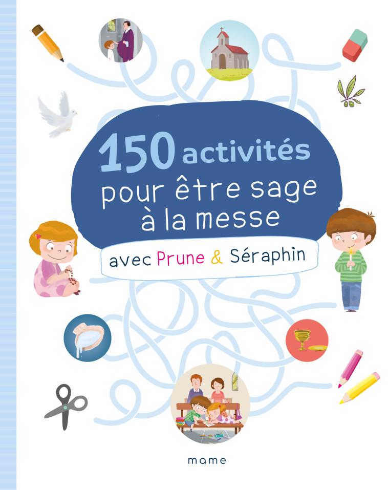 150 activités pour être sage à la messe avec Prune et Séraphin - Marie-Victoire Huet - MAME