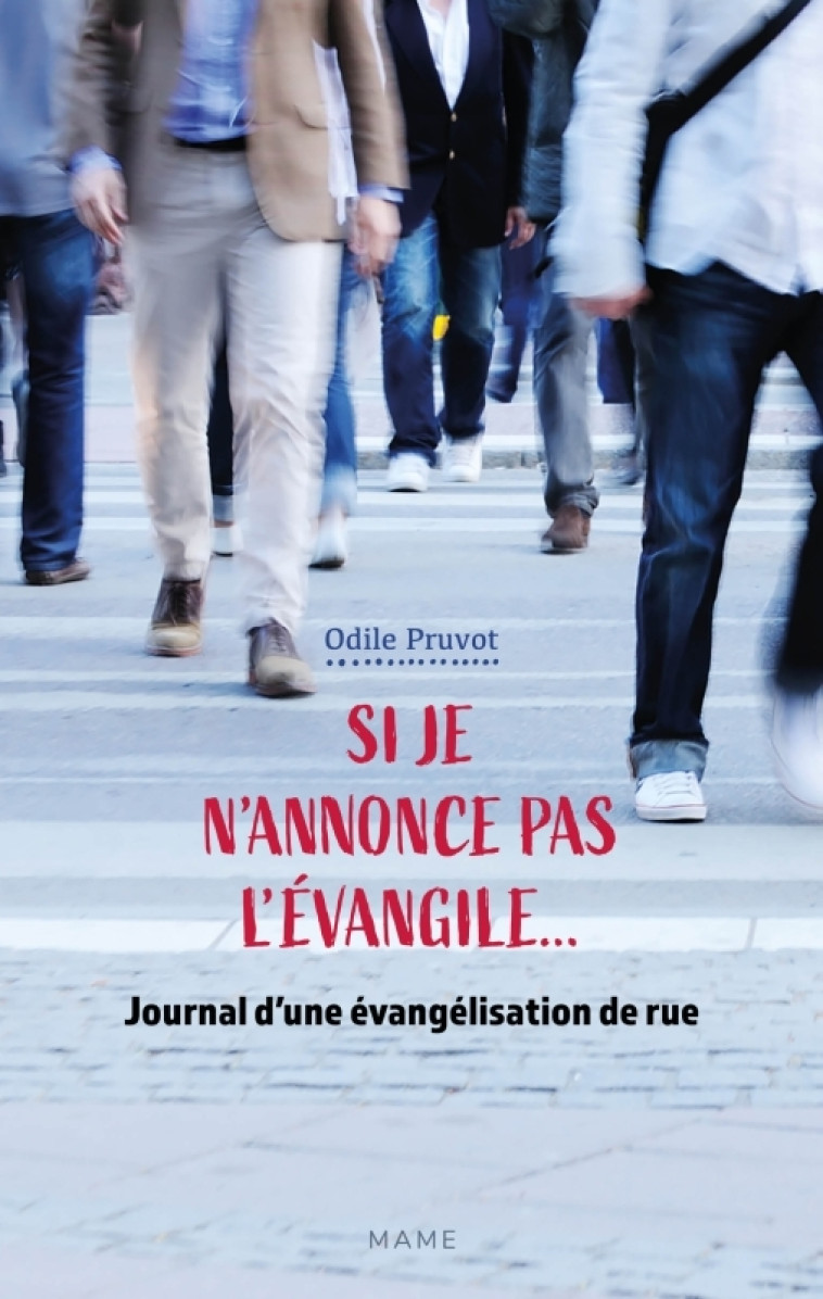 Si je n'annonce pas l'Evangile... Journal d'une évangélisation de rue - Odile Pruvot - MAME