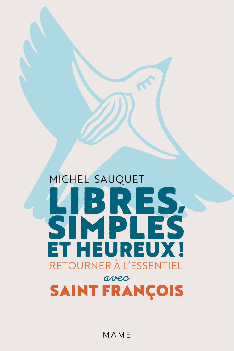 Libres, simples et heureux ! Retourner à l'essentiel avec saint François - Michel SAUQUET - MAME