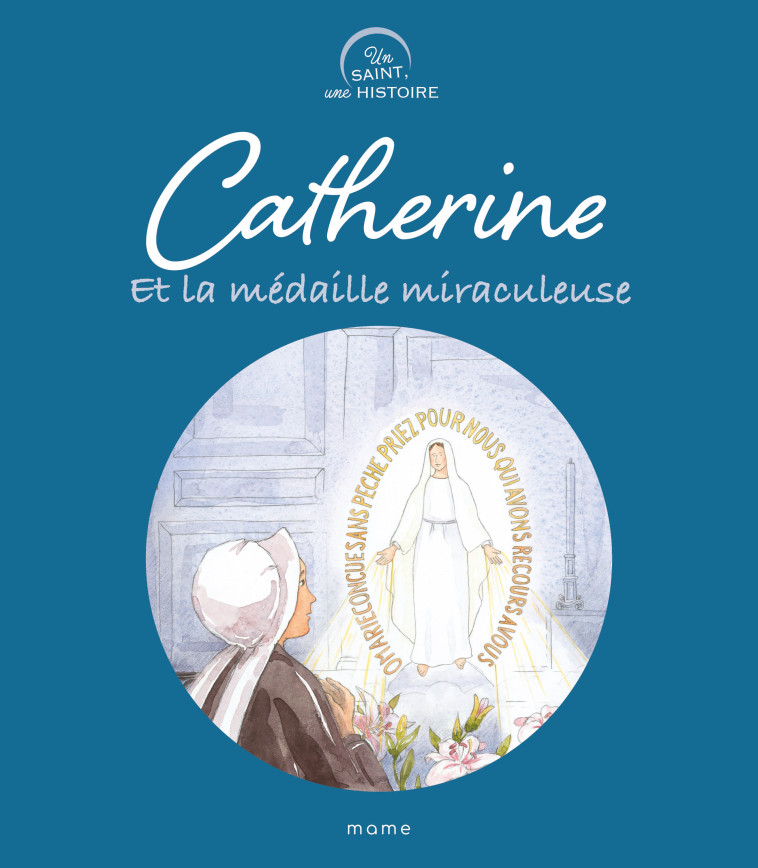 Catherine et la médaille miraculeuse - Charlotte Grossetête - MAME