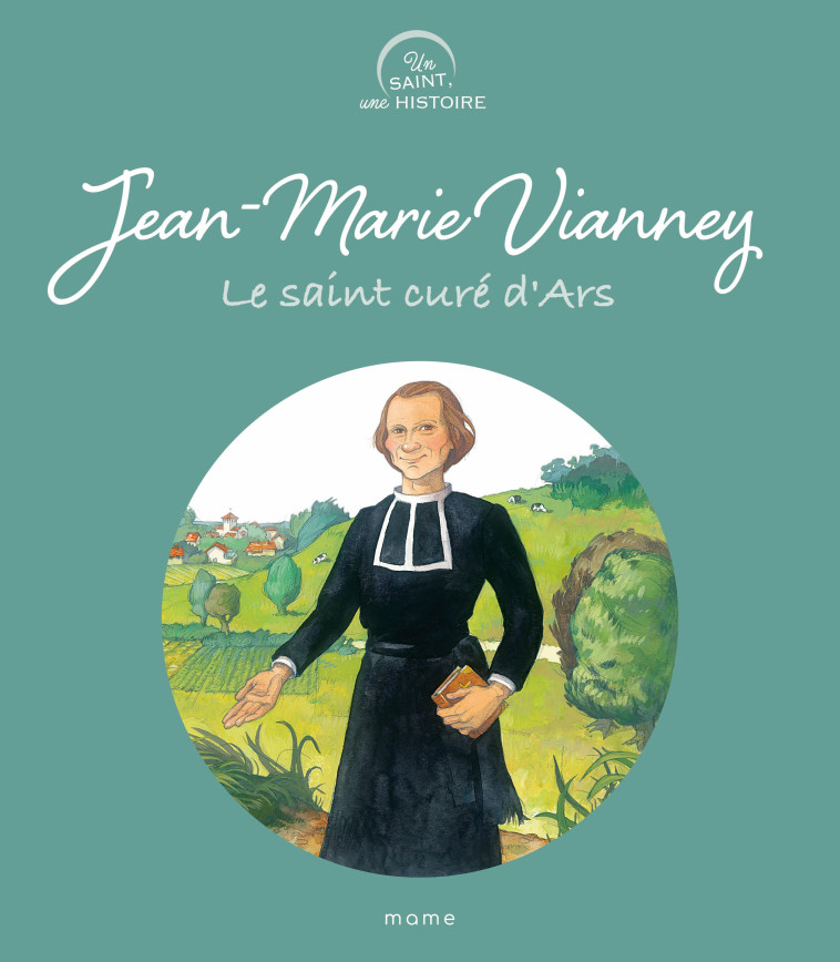 Jean-Marie Vianney, le saint curé d'Ars - Sophie De Mullenheim - MAME