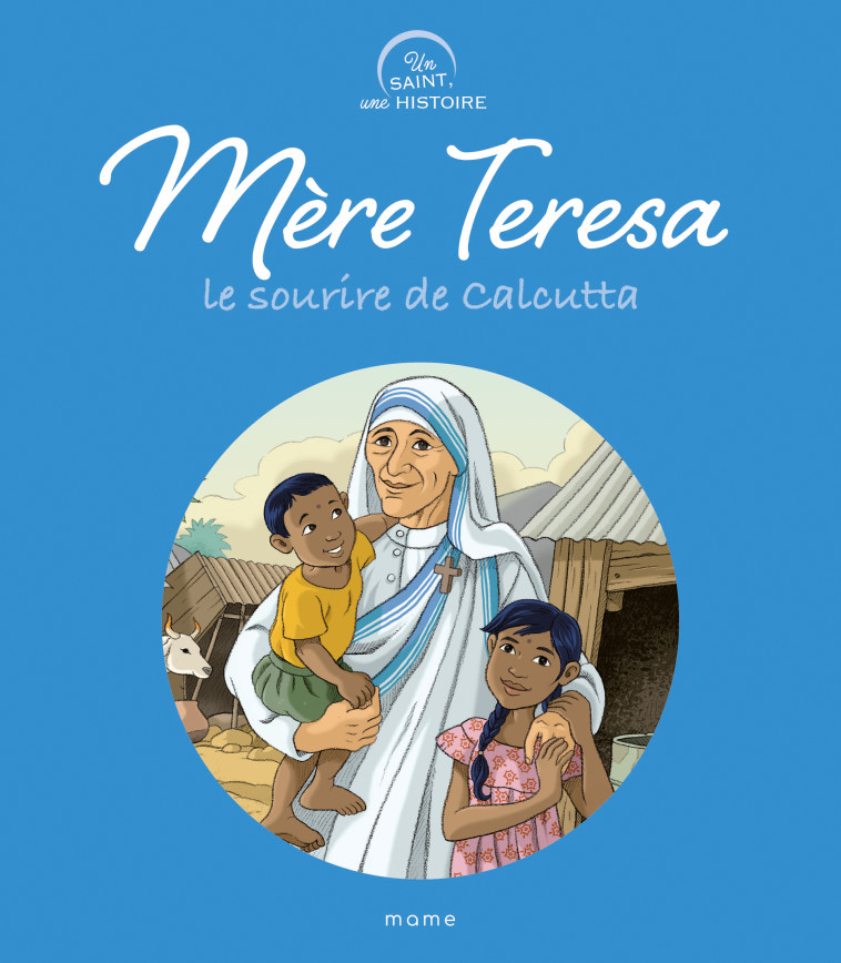 Mère Teresa, le sourire de Calcutta - Charlotte Grossetête - MAME