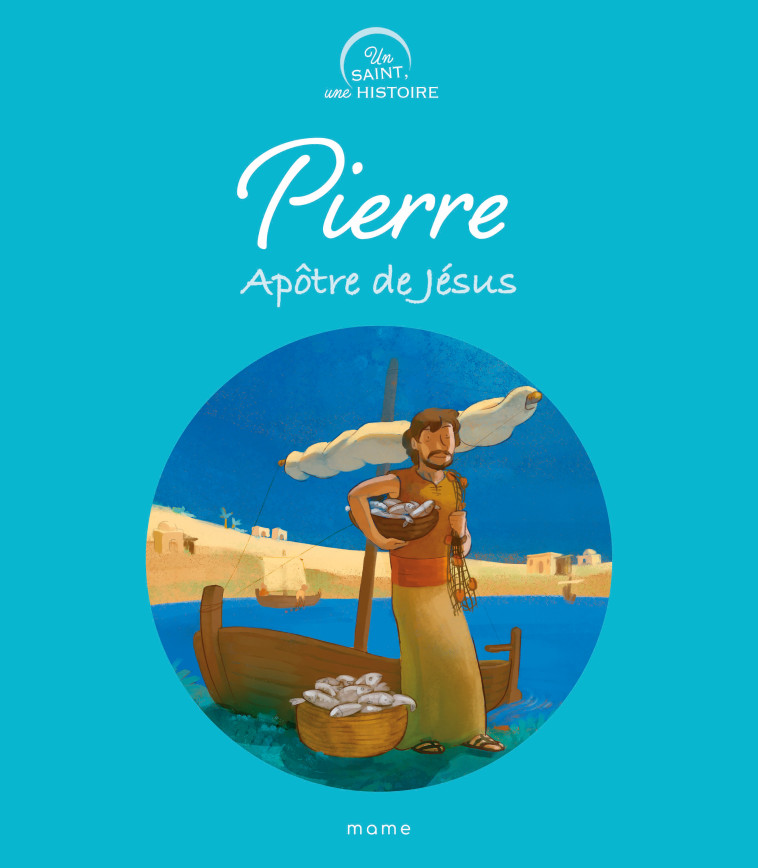 Pierre, apôtre de Jésus - Boris Grébille - MAME