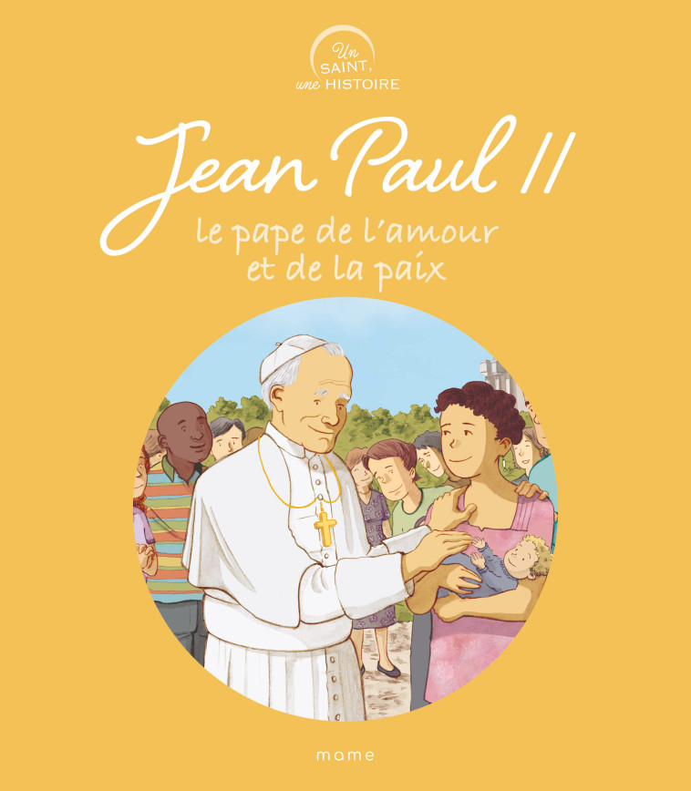 Jean-Paul II, le pape de l'amour et de la paix - Claire Astolfi - MAME