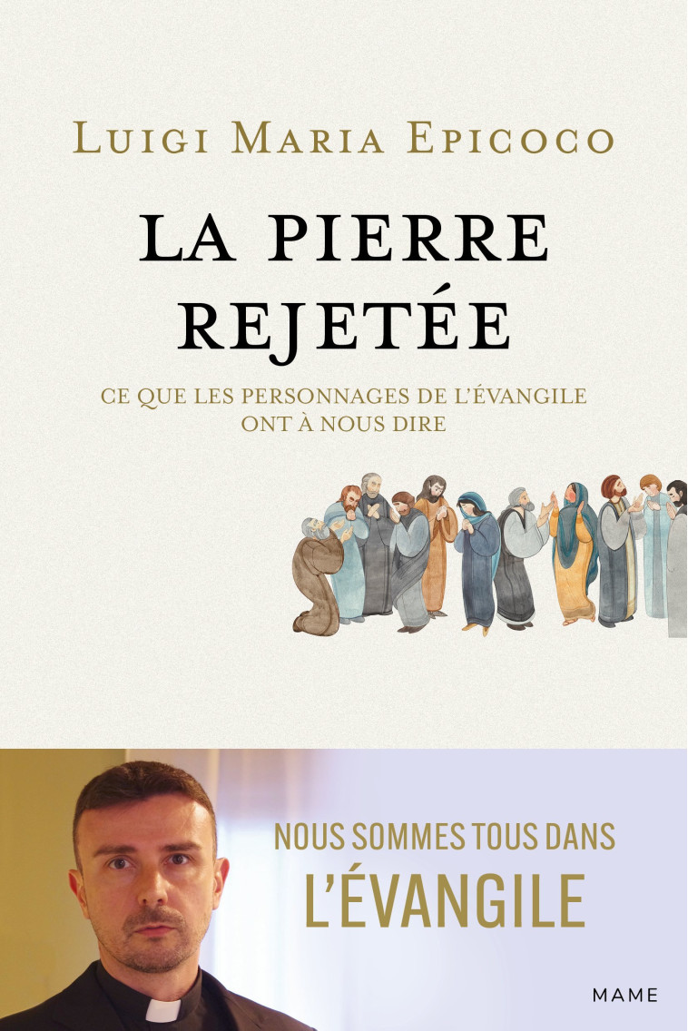 La pierre rejetée   Ce que les personnages de l Evangile ont à nous dire - Luigi Maria Epicoco - MAME