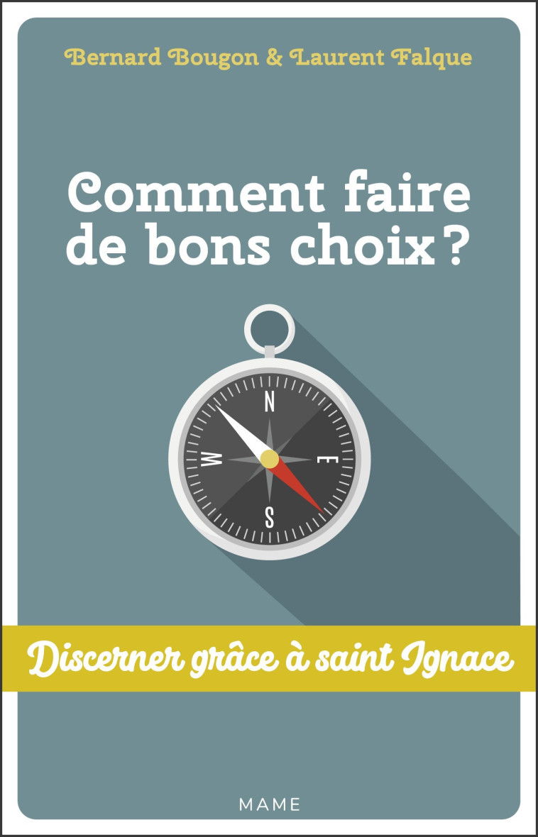 Comment faire de bons choix ? Discerner grâce à St Ignace - Bernard Bougon - MAME