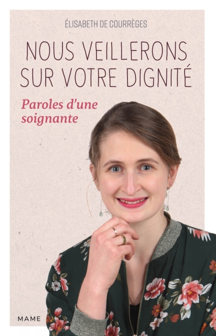 Nous veillerons sur votre dignité   Paroles d une soignante - Elisabeth De Courrèges - MAME