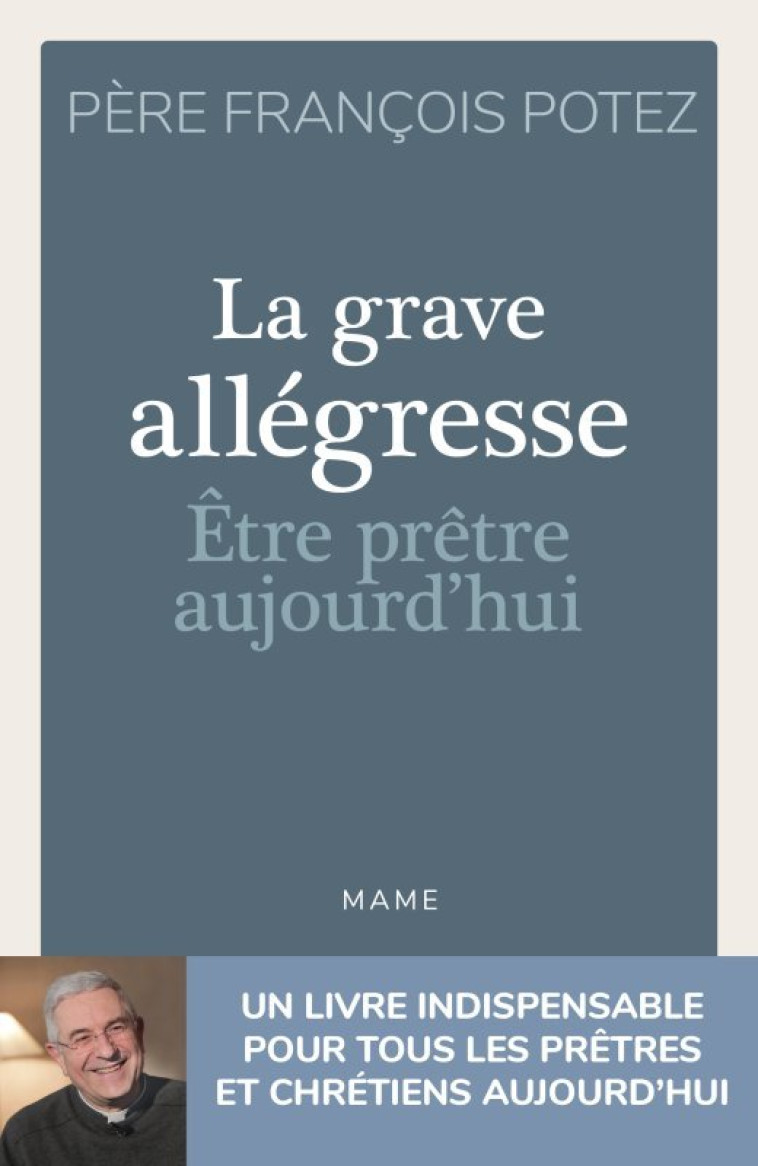 La Grave Allégresse - Etre prêtre aujourd'hui - François Potez - MAME