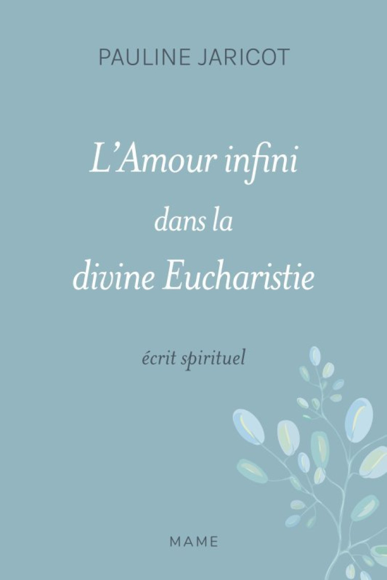 L amour infini dans la divine eucharistie - Ecrit spirituel - Pauline Jaricot - MAME