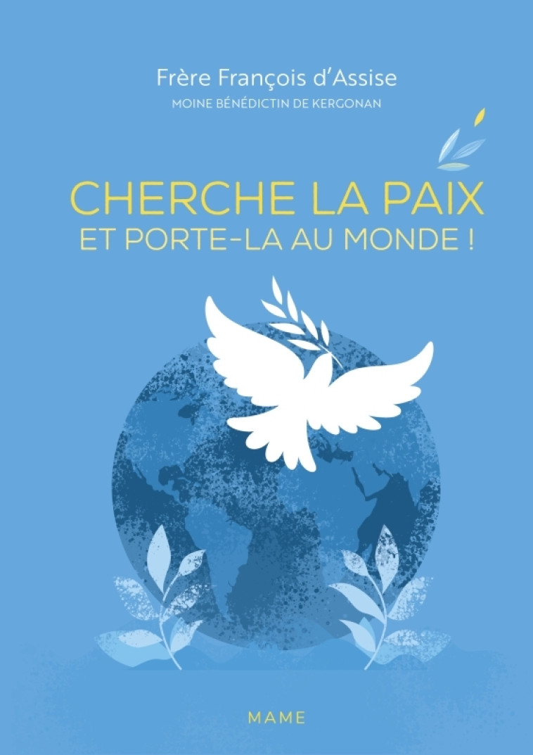 Cherche la paix et porte-la au monde ! -  Frère François d'Assise - MAME