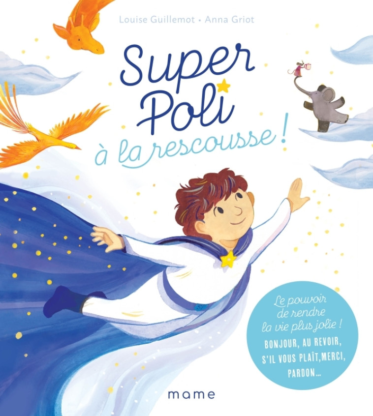 Super Poli à la rescousse ! Le pouvoir de rendre la vie plus jolie ! Bonjour, au revoir, s il vous p - Louise Guillemot - MAME