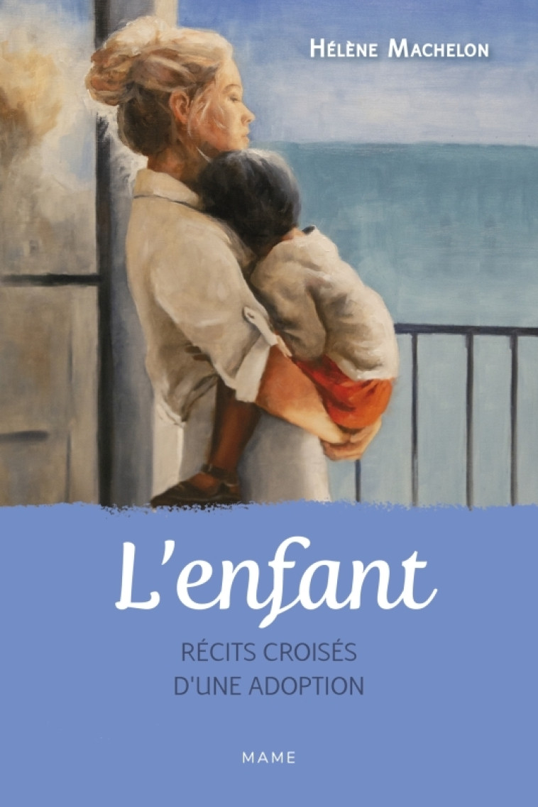 L'enfant. Récits croisés d'une adoption - Hélène Machelon - MAME