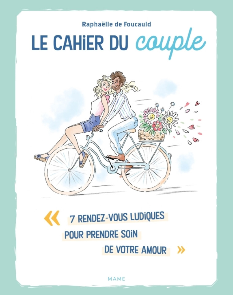 Le cahier du couple. 7 rendez-vous ludiques pour prendre soin de votre amour - Raphaëlle de Foucauld - MAME