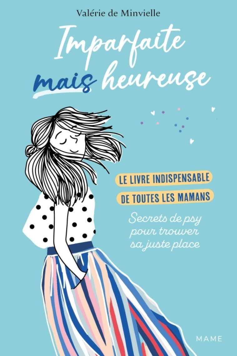 Imparfaite mais heureuse - Le livre indispensable de toutes les mamans - Secrets de psy pour trouver - Valérie De Minvielle - MAME