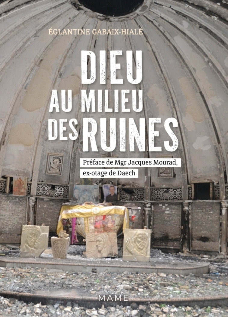 Dieu au milieu des ruines - Eglantine Gabaix-hialé - MAME