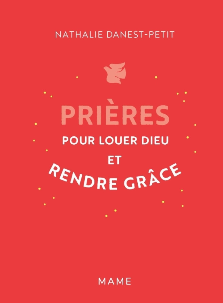 Prières pour louer Dieu et rendre grâce - Nathalie Danest-petit - MAME