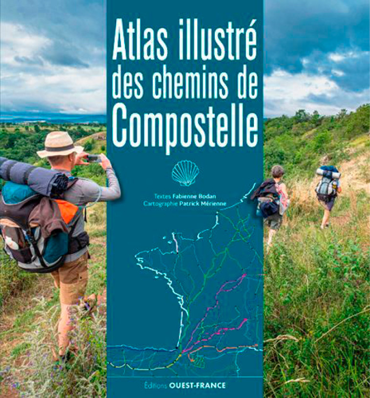 Atlas illustré des chemins de Compostelle - Fabienne Bodan - OUEST FRANCE