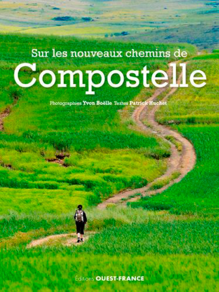 Sur les nouveaux chemins de Compostelle - Patrick Huchet - OUEST FRANCE