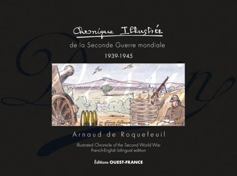 Chronique illustrée de la Seconde Guerre mondiale - Arnaud de Roquefeuil - OUEST FRANCE