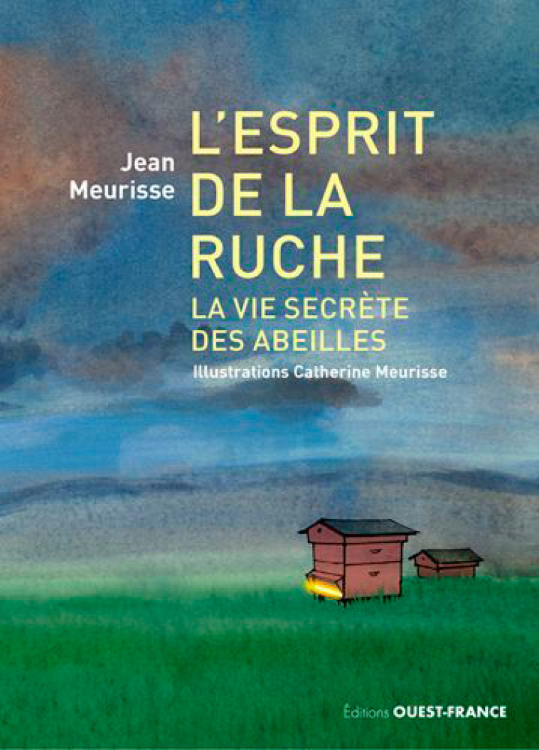 L'esprit de la ruche, La vie secrète des abeilles - Catherine Meurisse - OUEST FRANCE