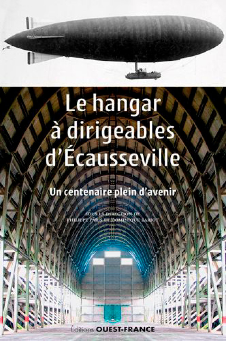 Le hangar à dirigeables d'Ecausseville -  Collectif - OUEST FRANCE