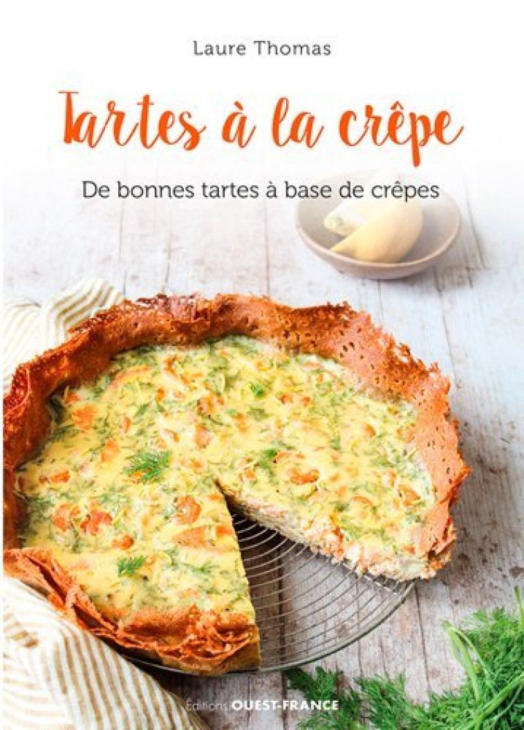 Tarte à la crêpe. De bonnes tartes à base de crêpes - Laure Thomas - OUEST FRANCE