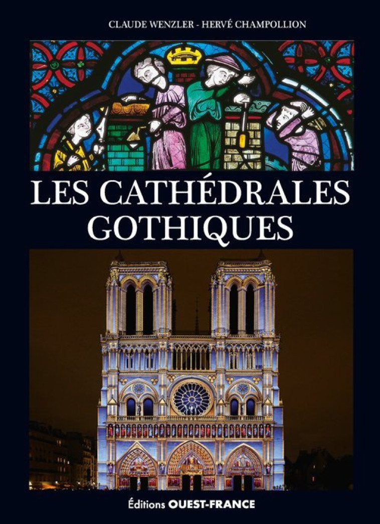 Les Cathédrales gothiques - Claude Wenzler - OUEST FRANCE