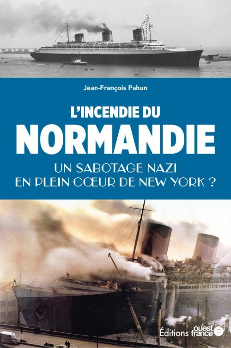 L'incendie du Normandie, un sabotage nazi ? - Jean-François Pahun - OUEST FRANCE