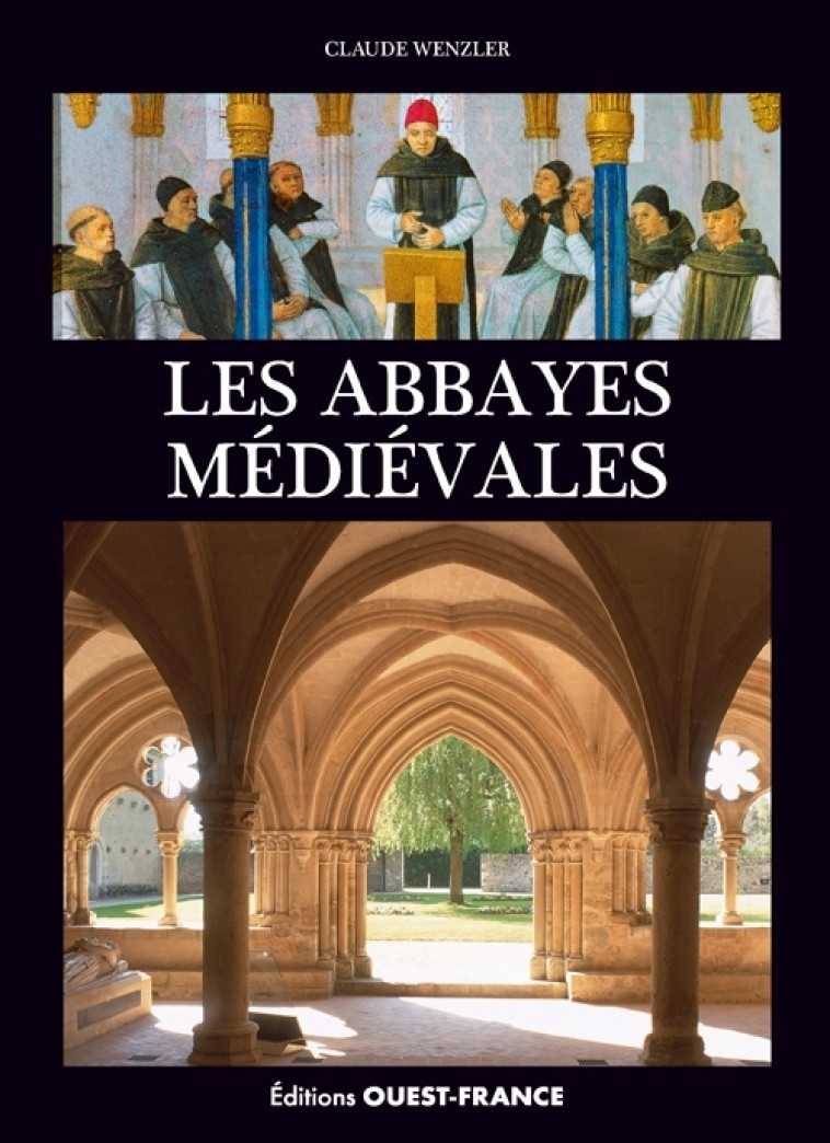 Les abbayes médiévales - Claude Wenzler - OUEST FRANCE