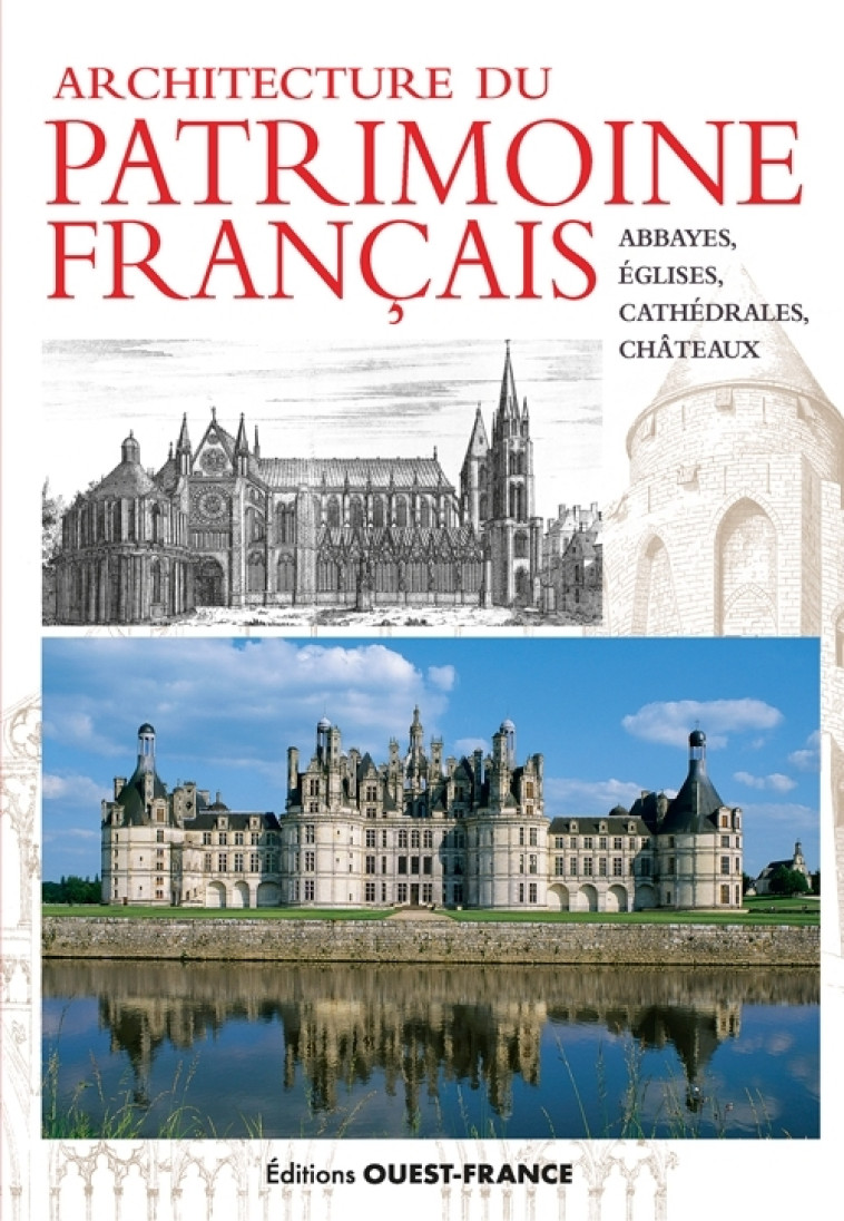 Architecture patrimoine français : abbayes, églises, châteaux - Dominique Allios - OUEST FRANCE