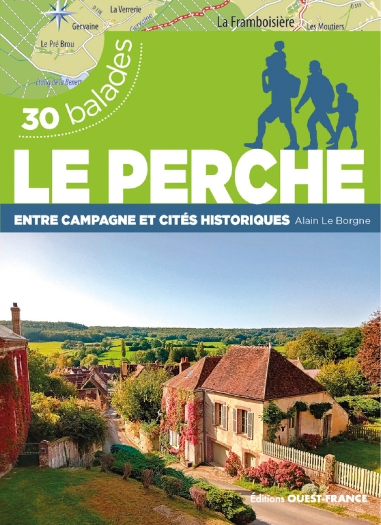 Le Perche - Entre campagne et cités historiques - 30 balades - Alain Le Borgne - OUEST FRANCE