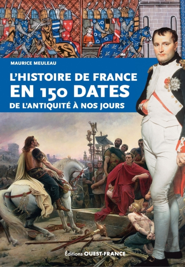 L'histoire de France en 150 dates - Maurice Meuleau - OUEST FRANCE