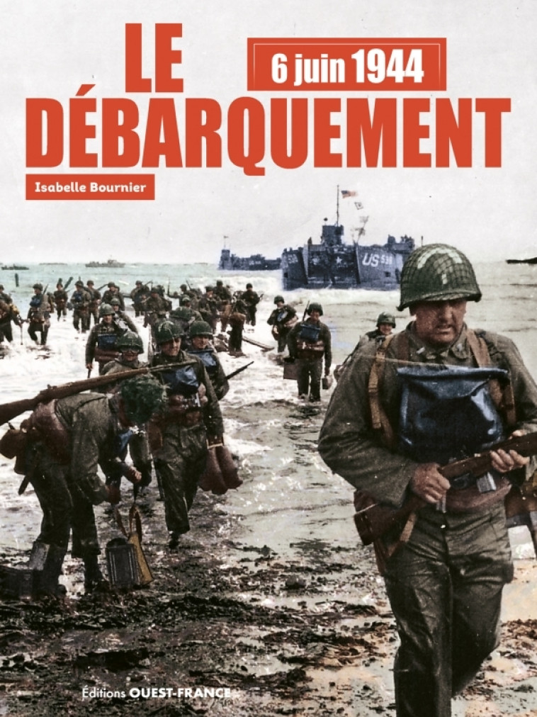 6 juin 1944 le débarquement (plus DVD) - Isabelle Bournier - OUEST FRANCE