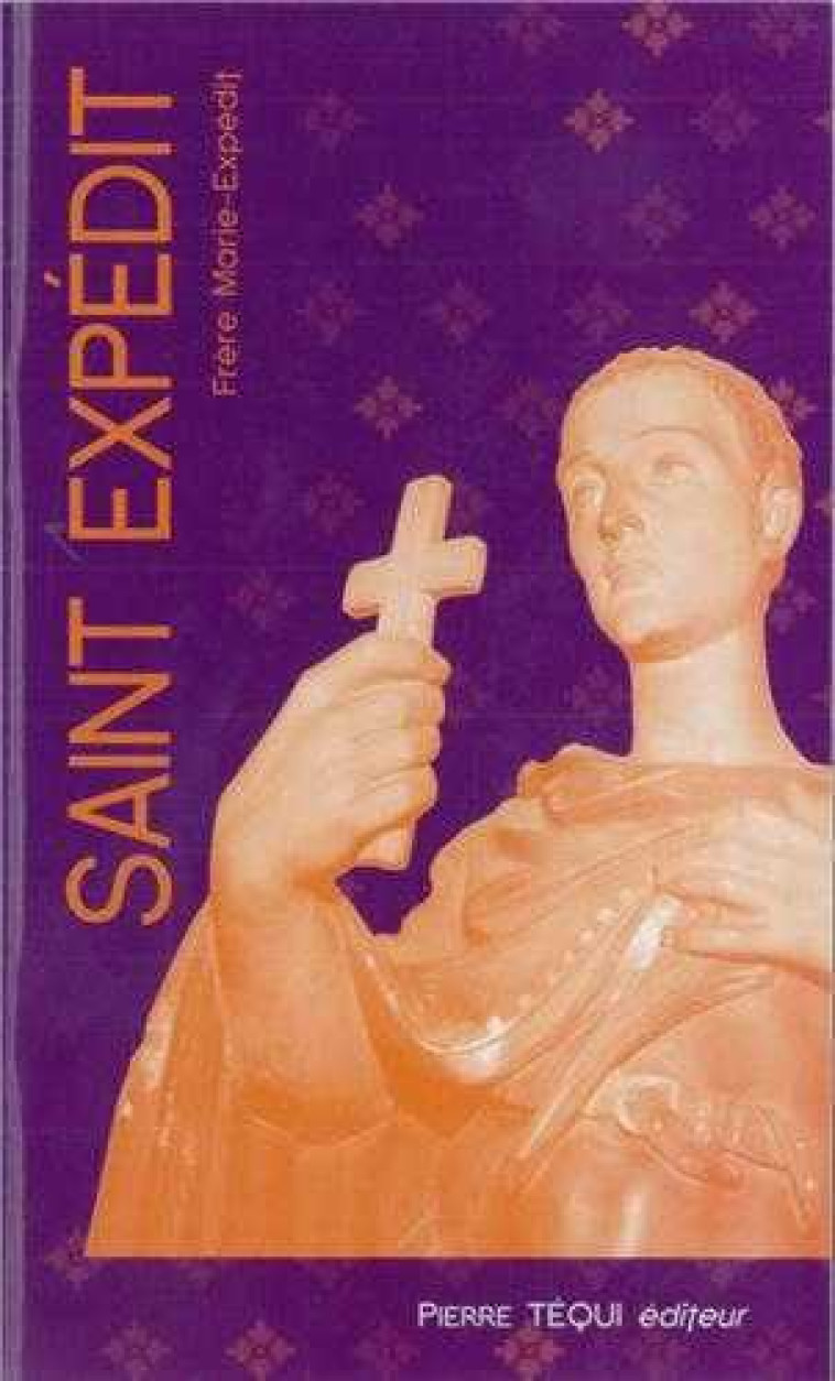 Saint Expedit - Neuvaine - Frère MARIE-EXPEDIT - TEQUI