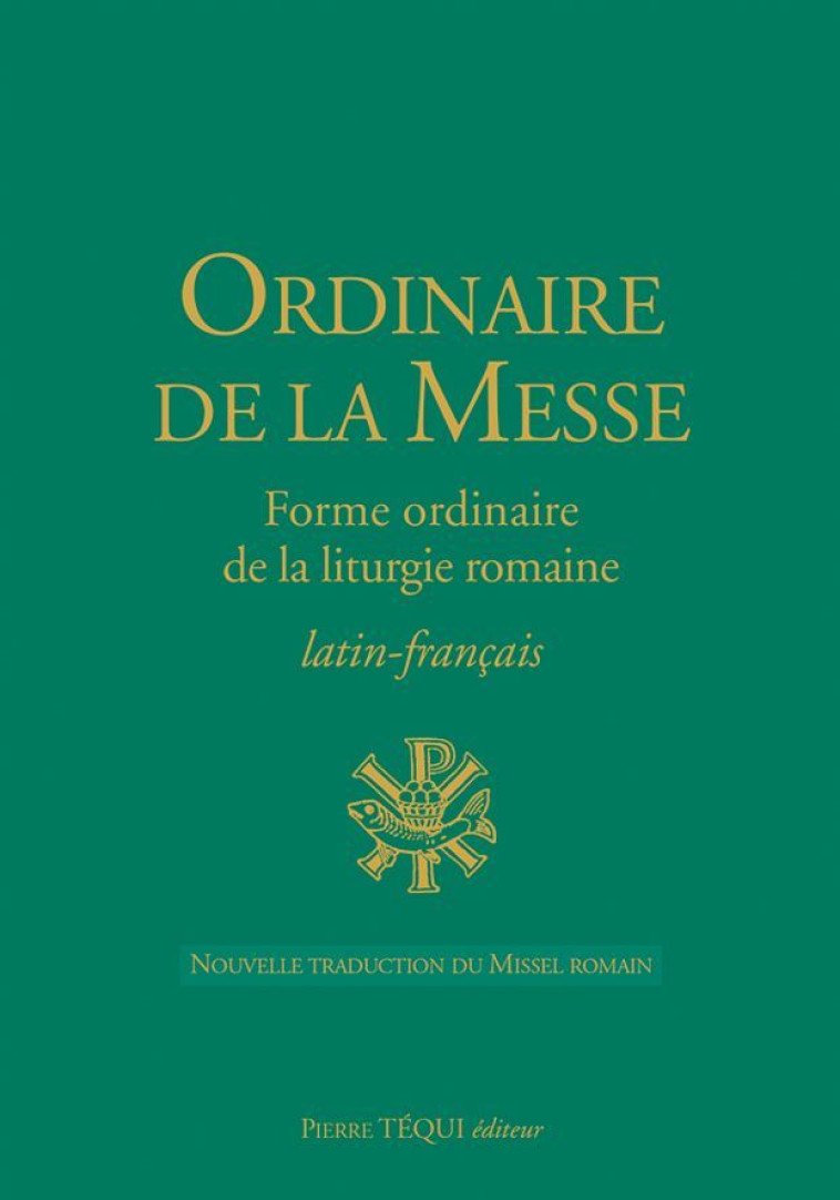 ORDINAIRE DE LA MESSE : FORME ORDINAIRE DE LA LITURGIE ROMAINE -  Collectif - TEQUI