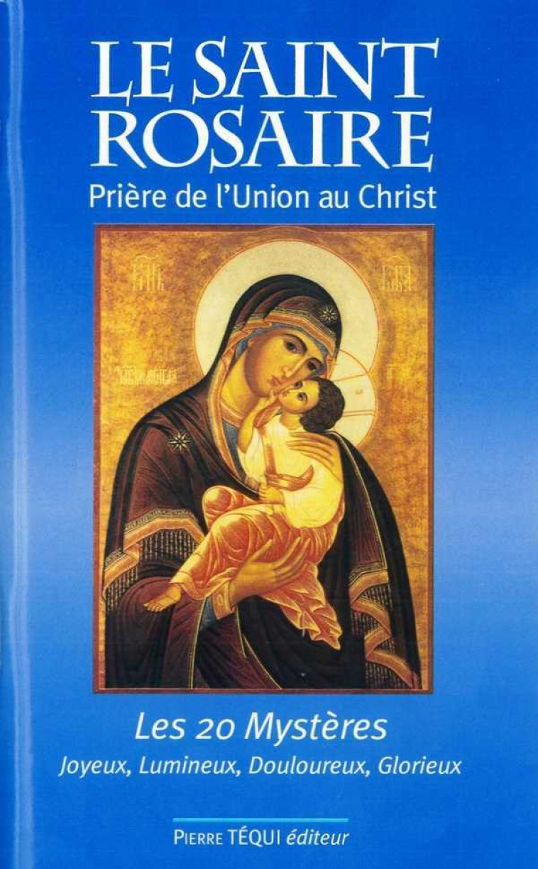 Le saint rosaire - prière de l'union au Christ - Jean-Paul Dufour - TEQUI