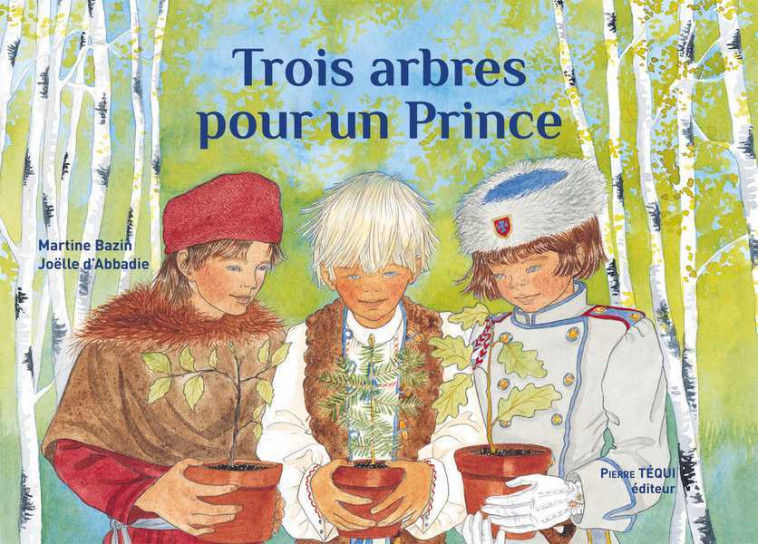 Trois arbres pour un Prince - Martine Bazin - TEQUI