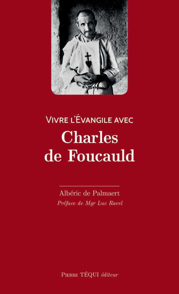 Vivre l'Evangile avec Charles de Foucauld - Albéric de Palmaert - TEQUI