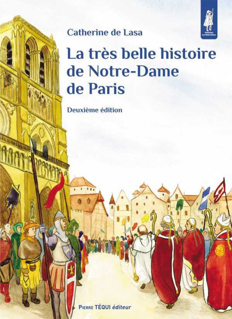 La très belle histoire de Notre-Dame de Paris - Catherine De Lasa - TEQUI