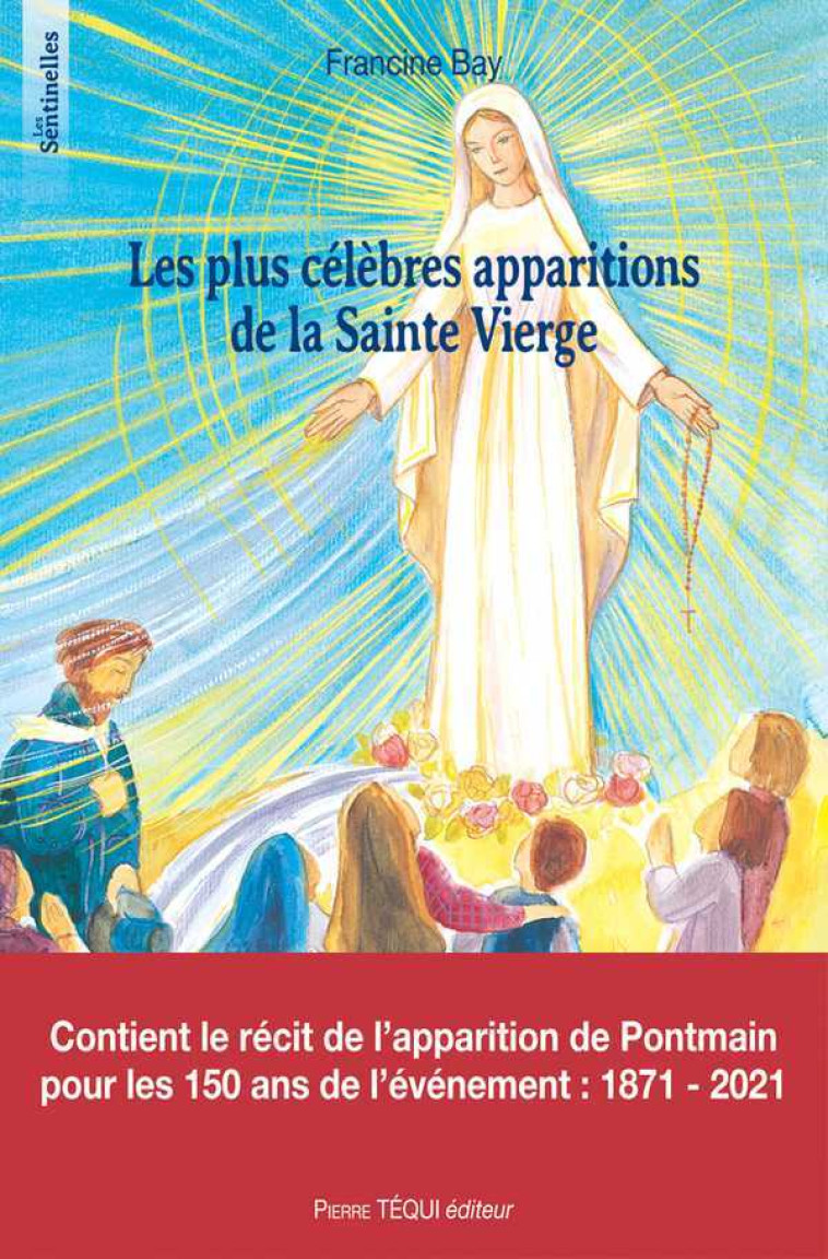 Les plus célèbres apparitions de la Sainte Vierge - Les sentinelles - Francine BAY - TEQUI